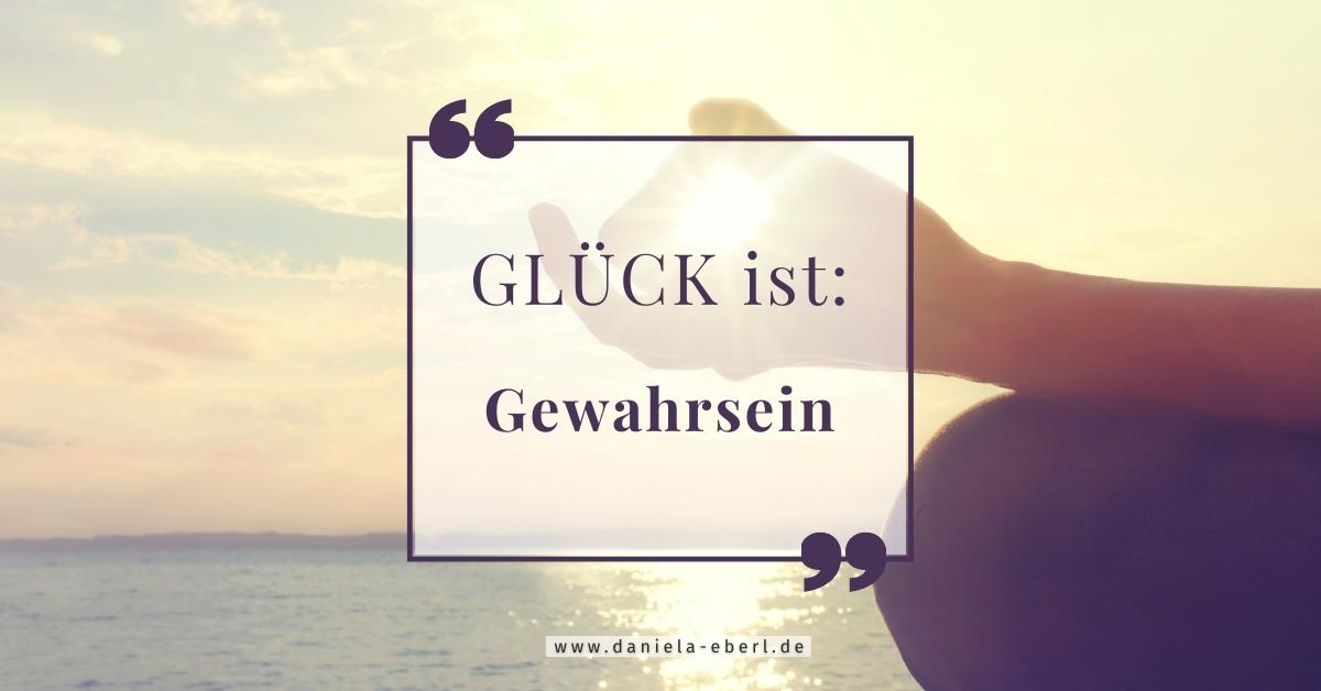 Glueck Gewahrsein